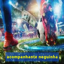 acompanhante neguinha